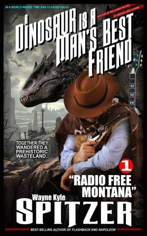 Cover of the book A Dinosaur Is A Man's Best Friend: "Radio Free Montana" by James Hartley