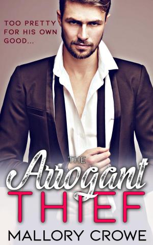 Cover of the book The Arrogant Thief by Mallory Crowe
