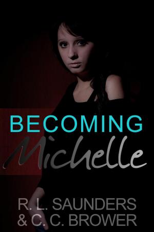 Cover of the book Becoming Michelle by C. C. Brower, J. R. Kruze, R. L. Saunders, S. H. Marpel