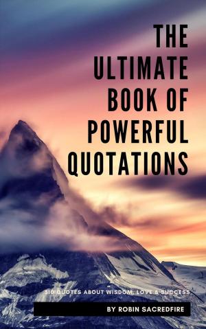 Cover of the book The Ultimate Book of Powerful Quotations: 510 Quotes about Wisdom, Love and Success by Bo Karma