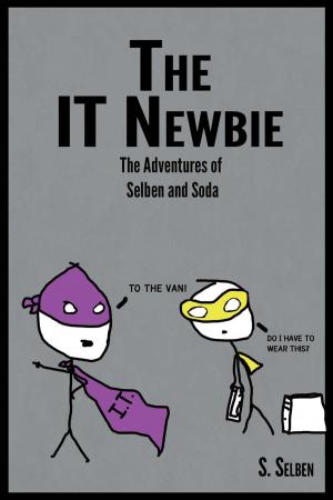 bigCover of the book The IT Newbie: The Adventures of Selben and Soda by 