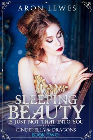 Cover of the book Sleeping Beauty Is Just Not That Into You by Aron Lewes