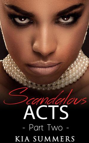Cover of Scandalous Acts 2 by Kia Summers, Mahogany Publications