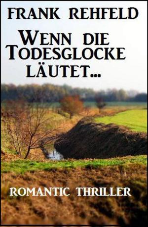 Cover of the book Wenn die Todesglocke läutet... by Pete Hackett