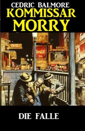 Cover of the book Kommissar Morry - Die Falle by Hendrik M. Bekker