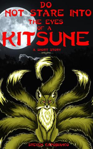 Cover of the book Do Not Stare Into The Eyes of a Kitsune: A Short Story by Claire Rye