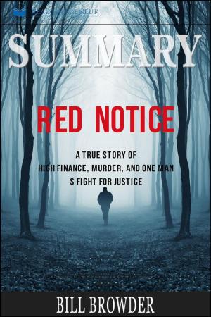 Cover of the book Summary of Red Notice: A True Story of High Finance, Murder, and One Man’s Fight for Justice by Bill Browder by William A. Adams