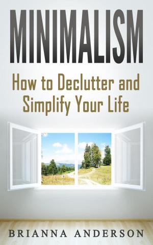 Cover of the book Minimalism: How to Declutter and Simplify Your Life by Edward C. Wilson