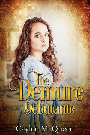 Cover of the book The Demure Debutante by Caylen McQueen