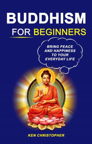 Cover of Buddhism For Beginners: Bring Peace And Happiness To Your Everyday Life