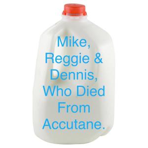 Cover of the book Mike, Reggie, & Dennis, Who Died From Accutane. by Isla Mcketta