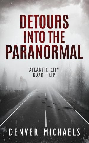 bigCover of the book Detours Into the Paranormal: Atlantic City Road Trip by 