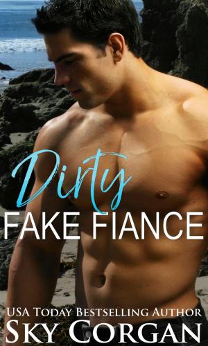 Cover of the book Dirty Fake Fiancé by Sky Corgan