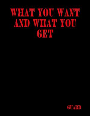 Cover of the book What You Want and What You Get by Mary Cortez