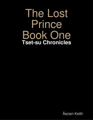 Cover of the book The Lost Prince Book One: Tset-su Chronicles by Conrad Powell