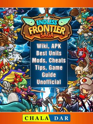 Book cover of Endless Frontier Saga, Wiki, APK, Best Units, Mods, Cheats, Tips, Game Guide Unofficial
