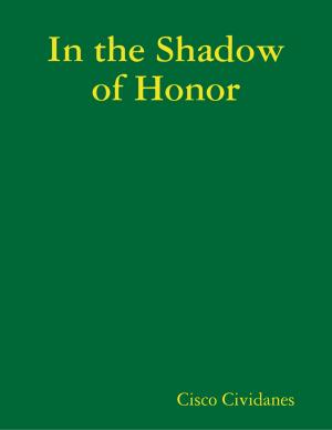 Cover of the book In the Shadow of Honor by Carmel M. Portillo
