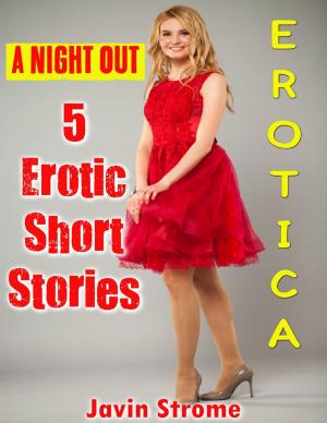 Cover of the book Erotica: A Night Out: 5 Erotic Short Stories by Anthony Hulse