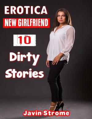 Cover of the book Erotica: New Girlfriend: 10 Dirty Stories by Daryl Brown, Michael P. Chabries