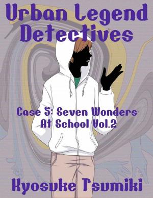 Cover of the book Urban Legend Detectives Case 5: Seven Wonders At School Vol.2 by Edward C. Davenport