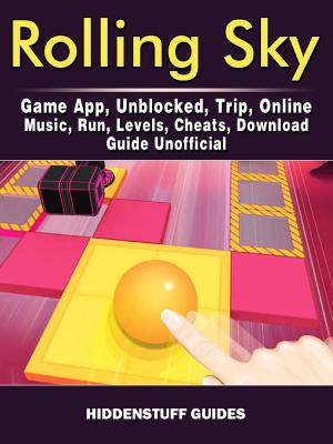 Cover of Rolling Sky Game App, Unblocked, Trip, Online, Music, Run, Levels, Cheats, Download, Guide Unofficial
