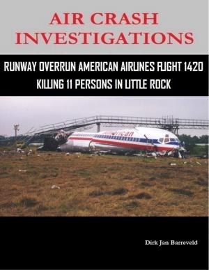 Cover of the book Air Crash Investigations - Runway Overrun American Airlines Flight 1420 - Killing 11 Persons In Little Rock by Elise Marriott, Darren Garroway, Sandrine Bessancort