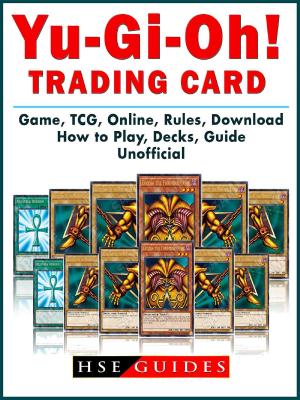 Cover of the book Yu Gi Oh! Trading Card Game, TCG, Online, Rules, Download, How to Play, Decks, Guide Unofficial by Pro Gamer