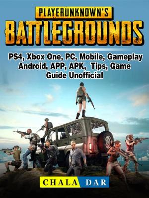 Cover of the book Player Unknowns Battlegrounds, PS4, Xbox One, PC, Mobile, Gameplay, Android, APP, APK, Tips, Game Guide Unofficial by GamerGuides.com