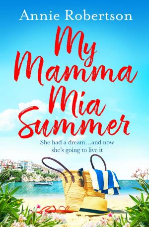 Cover of the book My Mamma Mia Summer by Dave Bowler