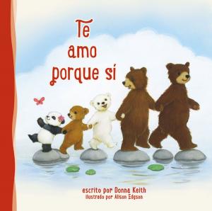 Cover of the book Te amo porque sí by Donna Keith