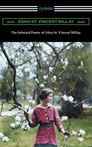 Book cover of The Selected Poetry of Edna St. Vincent Millay (Renascence and Other Poems, A Few Figs from Thistles, Second April, and The Ballad of the Harp-Weaver)