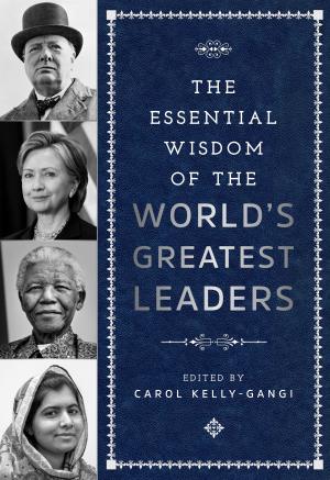 bigCover of the book The Essential Wisdom of the World's Greatest Leaders by 
