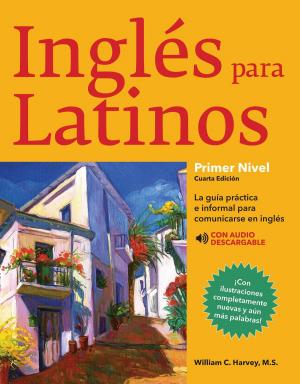 Cover of the book Ingles Para Latinos, Level 1 by Jack P. Friedman Ph.D., Jack C. Harris Ph.D., J. Bruce Lindeman Ph.D.