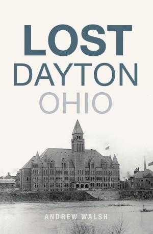 Cover of the book Lost Dayton, Ohio by Karren Pell, Carole King