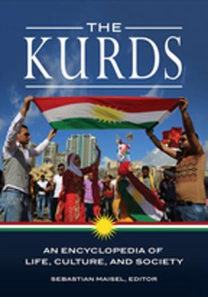 Cover of the book The Kurds: An Encyclopedia of Life, Culture, and Society by Rodolfo F. Acuña Ph.D.