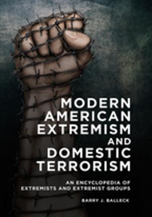 Book cover of Modern American Extremism and Domestic Terrorism: An Encyclopedia of Extremists and Extremist Groups