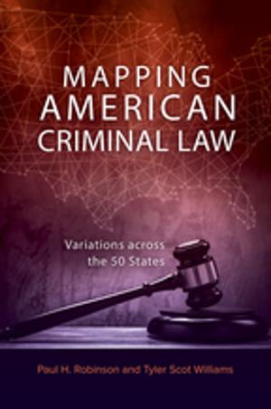 Book cover of Mapping American Criminal Law: Variations Across the 50 States