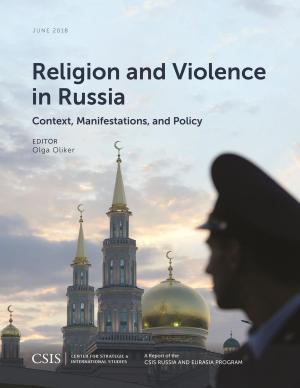 Cover of the book Religion and Violence in Russia by Richard Jackson, Director, National Centre for Peace and Conflict Studies, University of Otago, New Zealand