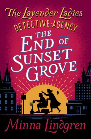 Cover of the book The End of Sunset Grove by Anne Louise Bannon