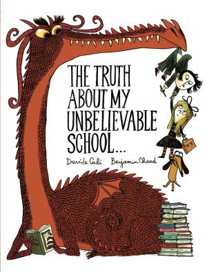 Book cover of The Truth About My Unbelievable School . . .