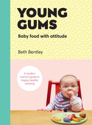 Cover of the book Young Gums: Baby Food with Attitude by Emily Dubberley