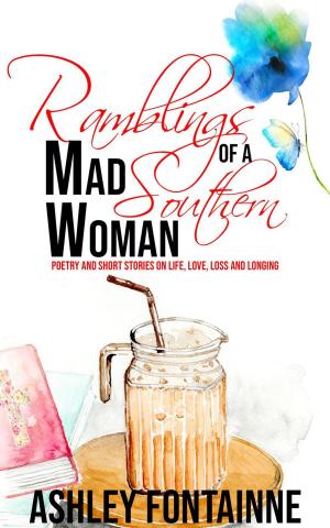 Cover of the book Ramblings of a Mad Southern Woman by Ashley Fontainne