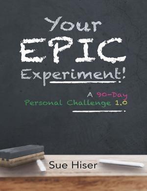 bigCover of the book Your EPIC Experiment!: A 90-Day Personal Challenge 1.0 by 