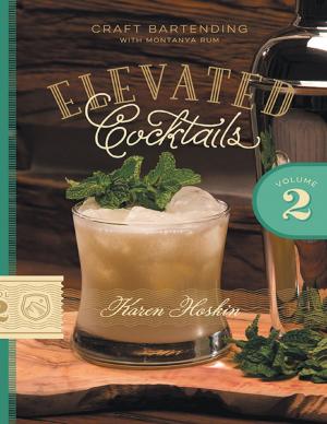 Book cover of Elevated Cocktails: Volume 2: Craft Bartending With Montanya Rum