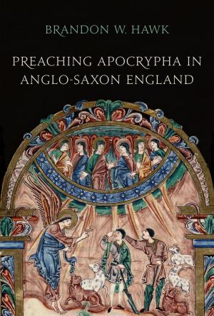 Cover of the book Preaching Apocrypha in Anglo-Saxon England by Ronald Rudin