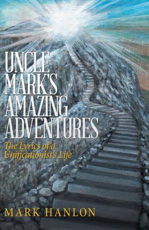 Cover of the book Uncle Mark's Amazing Adventures by Grace Brown