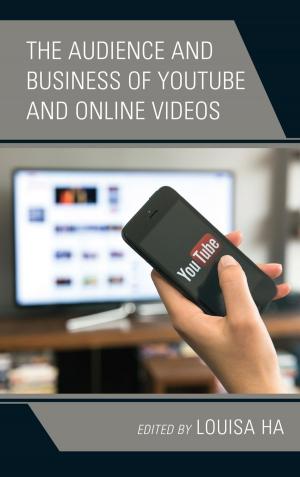 Cover of the book The Audience and Business of YouTube and Online Videos by Andrea Baker, Matteo Bortolini, Andrea Cossu, Marlie Centawer, Daniel M. Downes, June Madeley, Jason T. Eastman, Barry J. Faulk, Andre Millard, Michael Skladany, Peter Smith