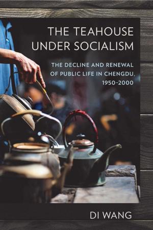 Cover of the book The Teahouse under Socialism by Reinoud Leenders