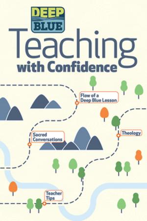 Cover of the book Deep Blue: Teaching with Confidence by Tim Gossett, Julie Conrady, Jenny Youngman, Sally Hoelscher