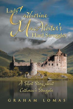 Cover of the book Lady Catherine Macalister’S Hard Struggles by Marianne Johansen
